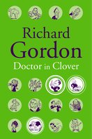 Doctor In Clover - Richard Gordon