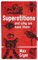 Superstitions: And why we have them - Max Cryer