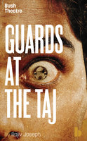 Guards at the Taj - Rajiv Joseph