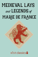 Medieval Lays and Legends of Marie de France - France Marie de
