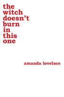 The witch doesn't burn in this one - Amanda Lovelace, ladybookmad