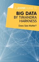 A Joosr Guide to... Big Data by Timandra Harkness: Does Size Matter? - Joosr