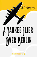 A Yankee Flier Over Berlin - Rutherford G. Montgomery