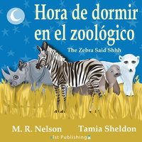 The Zebra Said Shhh / Hora de Dormir en el Zoológico - M.R. Nelson