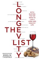 The Longevity List: Myth busting the top ways to live a long and healthy life - Merlin Thomas