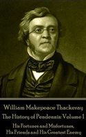 The History of Pendennis: Volume 1 - William Makepeace Thackeray