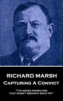 Capturing A Convict - Richard Marsh