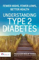 Understanding Type 2 Diabetes: Fewer Highs, Fewer Lows, Better Health - Merlin Thomas