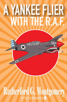 A Yankee Flier with the R.A.F. - Rutherford G. Montgomery