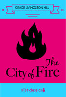 The City of Fire - Grace Livingston Hill