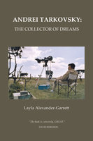 Andrei Tarkovsky: The Collector of Dreams - Layla Alexander-Garrett