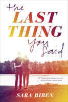 The Last Thing You Said - Sara Biren