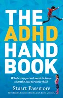 The ADHD Handbook: What every parent needs to know to get the best for their child - Stuart Passmore