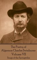 The Poetry of Algernon Charles Swinburne - Volume VII - Algernon Charles Swinburne