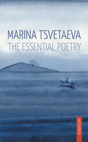 Marina Tsvetaeva: The Essential Poetry - Marina Tsvetaeva
