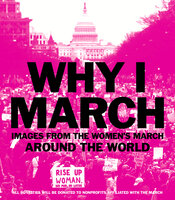Why I March: Images from The Women's March Around the World - Abrams Books