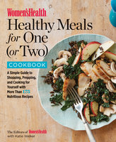 Women's Health Healthy Meals for One (or Two) Cookbook - Katie Walker, The Health