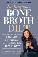Dr. Kellyann's Bone Broth Diet - Kellyann Petrucci