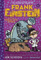 Frank Einstein and the Space-Time Zipper (Frank Einstein series #6): Book Six - Jon Scieszka