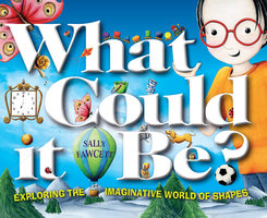 What Could It Be?: Exploring the Imaginative World of Shapes - Sally Fawcett