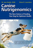 Canine Nutrigenomics: The New Science Of Feeding Your Dog For Optimum Health - W. Jean Dodds, Diana Laverdure-Dunetz
