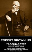 Pacchiarotto with Other Poems - Robert Browning