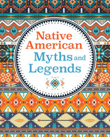 Native American Myths & Legends - Arcturus Publishing