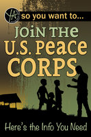 So You Want to… Join the U.S. Peace Corps: Here’s the Info You Need - Luke Fegenbush