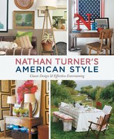 Nathan Turner's American Style: Classic Design and Effortless Entertaining - Nathan Turner