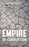 Empire of Corruption: The Russian National Pastime - Vladimir Soloviev
