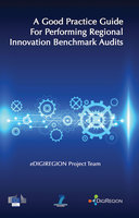 A Good Practice Guide for Performing Regional Innovation Benchmark Audits - eDIGIREGION Project Team eDIGIREGION Project Team