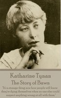 The Story of Bawn - Katharine Tynan