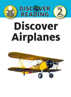 Discover Airplanes: Level 2 Reader - Amanda Trane