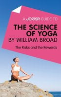 A Joosr Guide to... The Science of Yoga by William Broad: The Risks and the Rewards - Joosr
