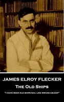 The Old Ships - James Elroy Flecker