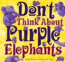 Don't Think About Purple Elephants - Susan Whelan