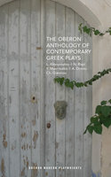 The Oberon Anthology of Contemporary Greek Plays - Lena Kitsopoulou, Nina Rapi, Yannis Mavritsakis, Akis Dimou, Charalampos Giannou