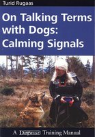 ON TALKING TERMS WITH DOGS: CALMING SIGNALS  2ND EDITION - Turid Rugaas