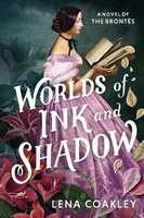 Worlds of Ink and Shadow - Lena Coakley