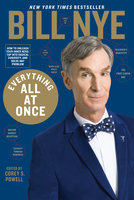 Everything All at Once - Bill Nye, Corey Powell