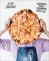 Pizza Camp: Recipes from Pizzeria Beddia - Joe Beddia