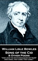 Song of the Cid & Other Poems - William Lisle Bowles