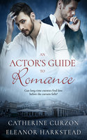 An Actor's Guide to Romance - Eleanor Harkstead, Catherine Curzon
