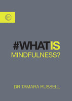 What Is Mindfulness - Tamara Russell