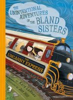 The Uncanny Express (The Unintentional Adventures of the Bland Sisters Book 2) - Kara LaReau