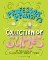 Professor McNasty's Collection of Slimes - Chris Bickley