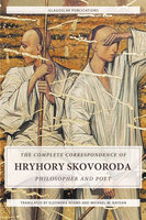 The Complete Correspondence of Hryhory Skovoroda: Philosopher And Poet - Hryhory Skovoroda
