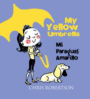 My Yellow Umbrella / Mi Paraguas Amarillo - Chris Robertson