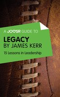 A Joosr Guide to... Legacy by James Kerr: 15 Lessons in Leadership - Joosr