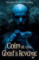 Colm and the Ghost's Revenge - Kieran Mark Crowley